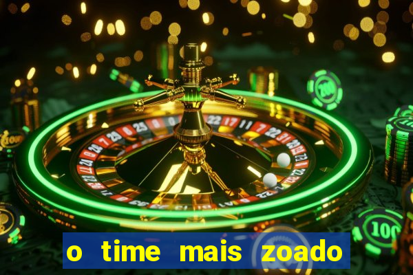 o time mais zoado do mundo